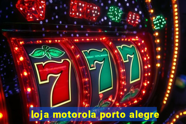 loja motorola porto alegre